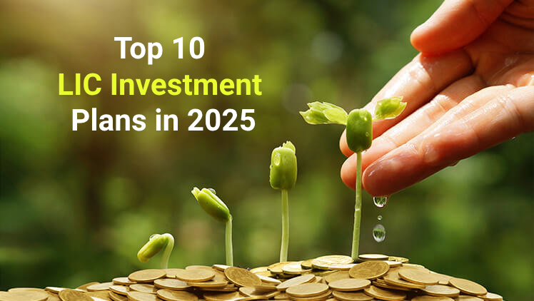 Top 10 LIC Investment Plans in 2025 – Apne Future Ko Secure Kijiye